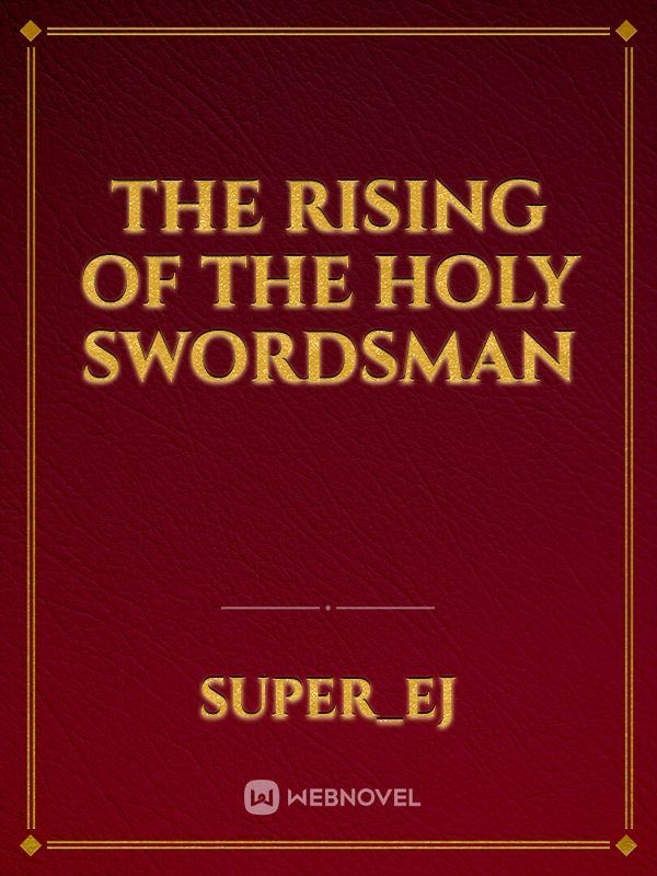 The Rising of the Holy Swordsman