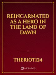 Reincarnated as a hero in the land of dawn Book