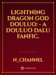 Lightning Dragon God Douluo: - A Douluo Dalu Fanfic. Book