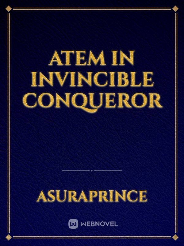 atem in invincible conqueror Book