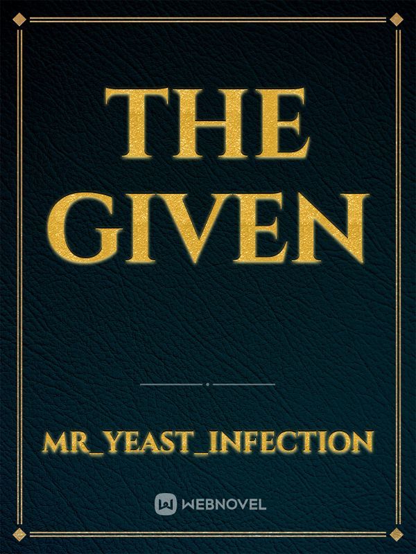 The Given