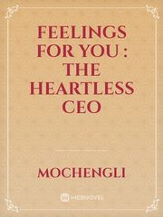 Feelings for you : The heartless ceo Book