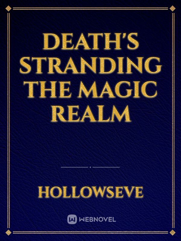 Death's Stranding the Magic Realm