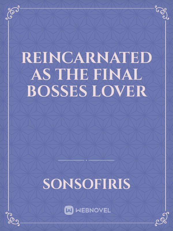 Reincarnated As The Final Bosses Lover