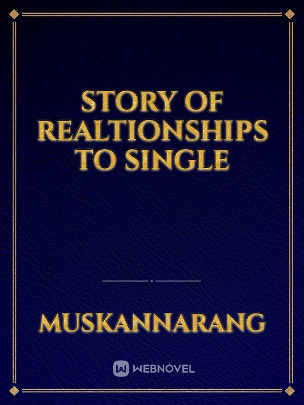story of realtionships to single