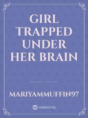 girl trapped under her brain Book