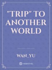 "Trip" to another world Book
