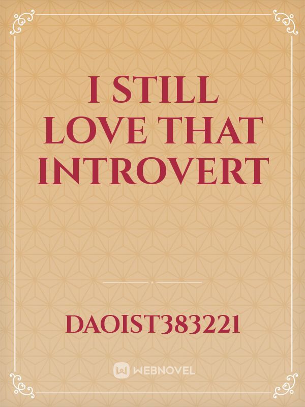 I still love that Introvert