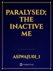 Paralysed; The Inactive me Book