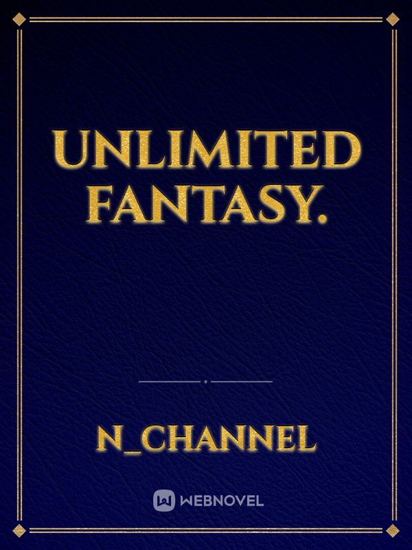 Unlimited Fantasy.