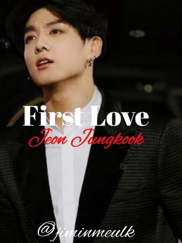 First Love || Jeon Jungkook