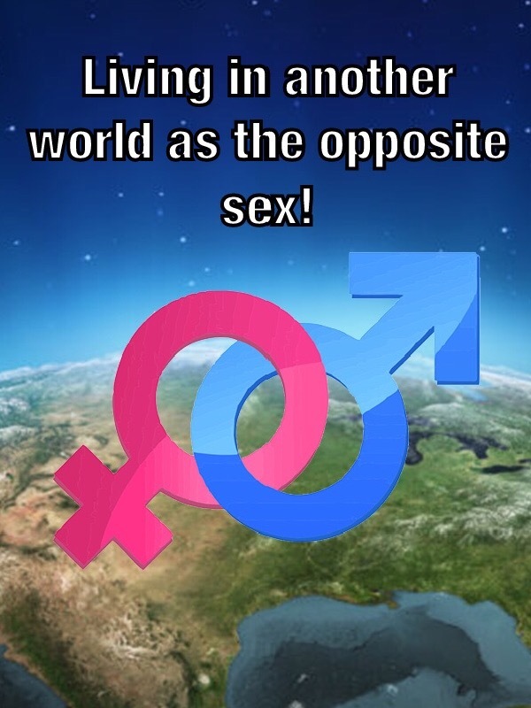 Living in another world as the opposite sex!