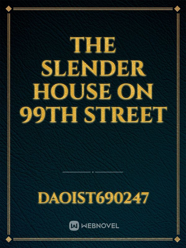 the slender house on 99th street