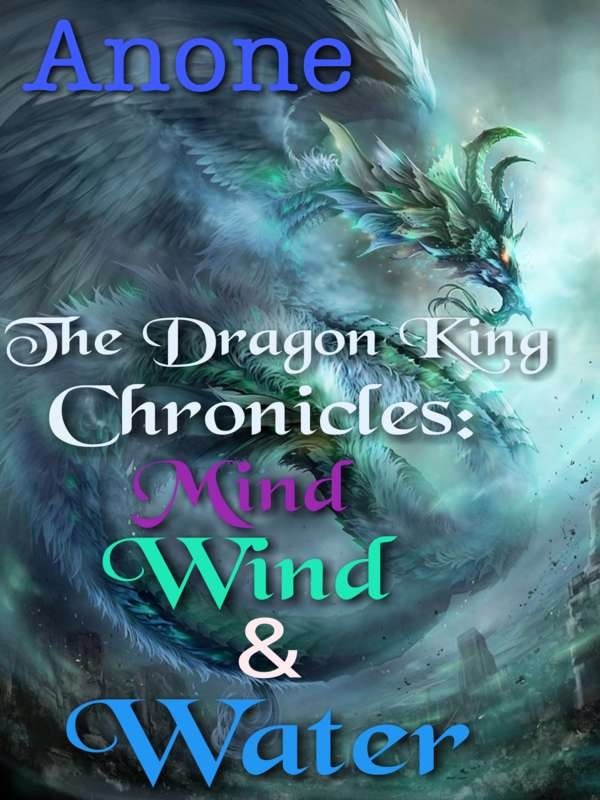 The Dragon King Chronicles: Mind, Wind, Water