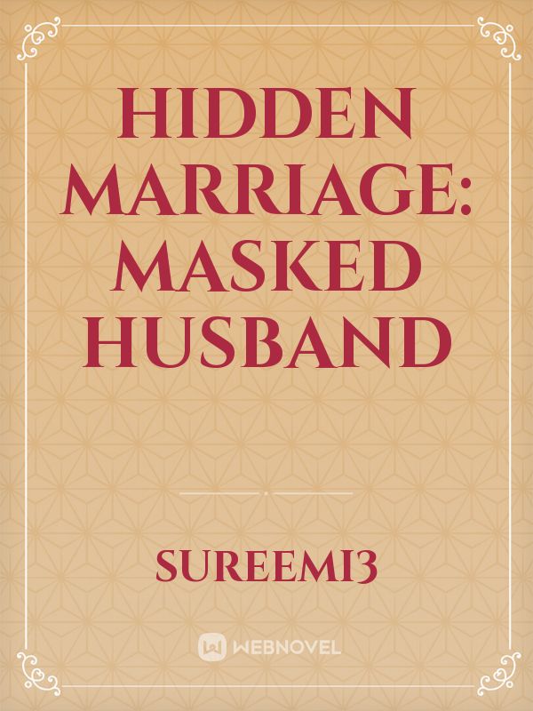 Hidden marriage: masked husband