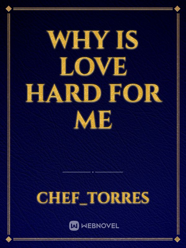 Why is Love hard for Me