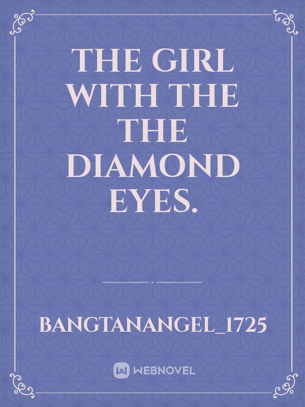 The Girl with the the Diamond Eyes.