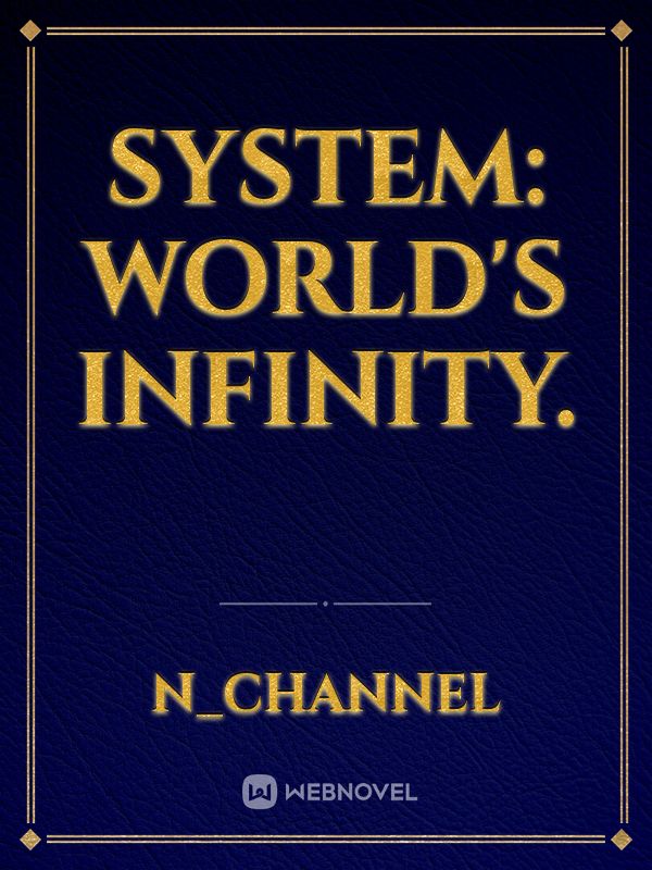 System: World's Infinity.