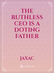 The Ruthless CEO is a Doting Father Book