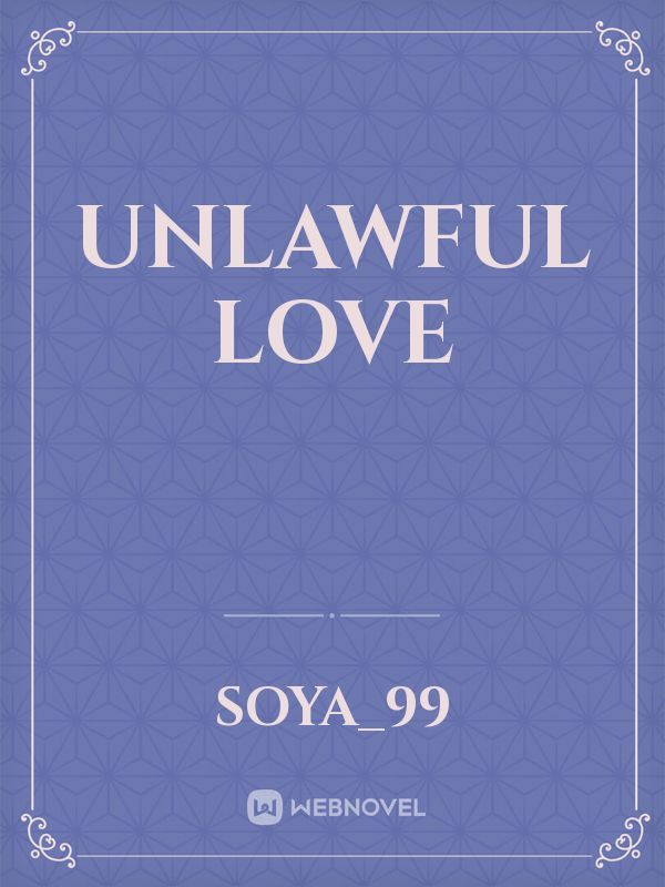 unlawful love