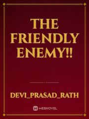 The friendly enemy!! Book