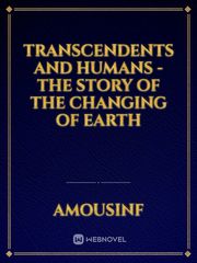 Transcendents and Humans - The story of the changing of Earth Book