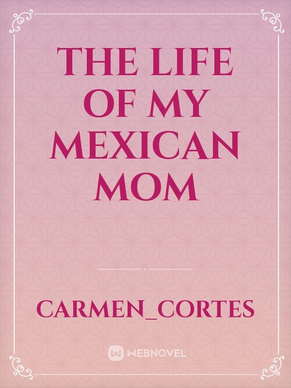 The life of my Mexican mom Book
