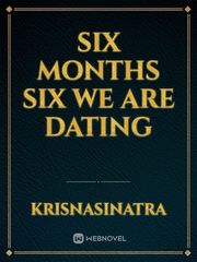 Six months six we are dating Book