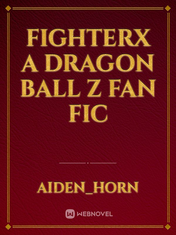 fighterx a dragon ball z fan fic