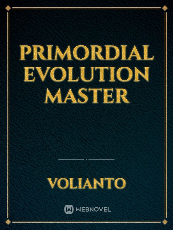 Primordial Evolution Master