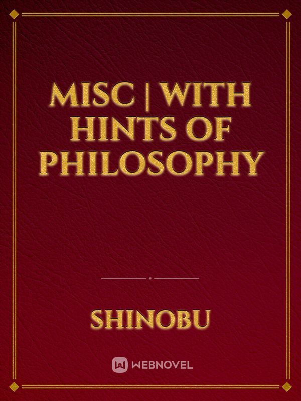 MISC | With Hints of Philosophy