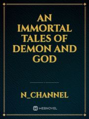 An Immortal Tales Of Demon And God Book