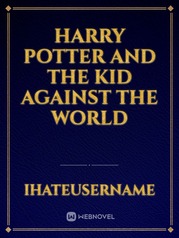 Harry potter and the kid against the world
