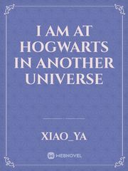 I Am At Hogwarts in
Another Universe Book