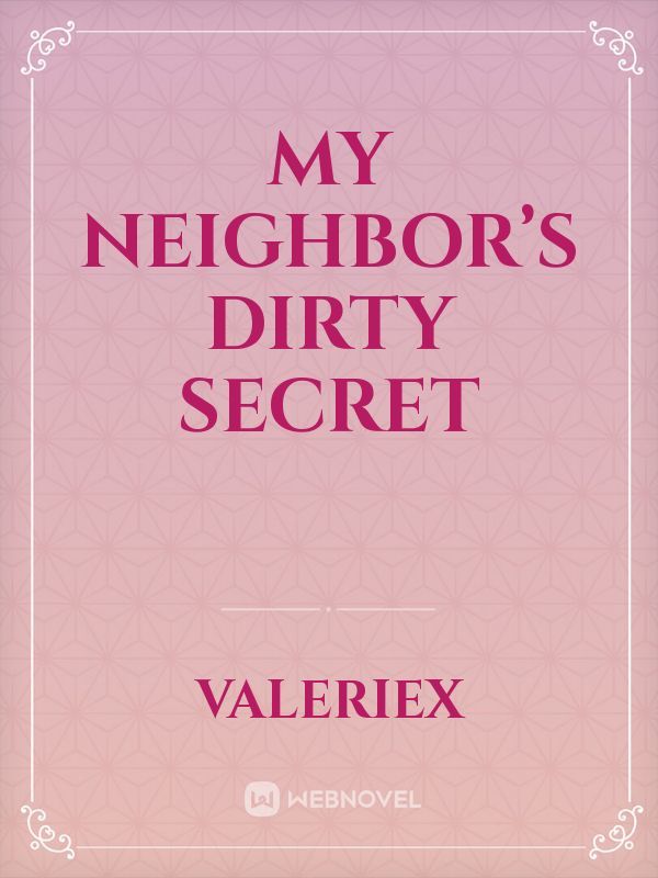 My Neighbor’s Dirty Secret