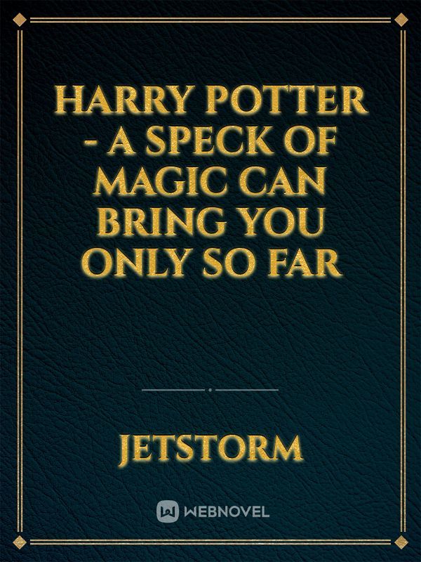 Harry Potter - A speck of magic can bring you only so far Book