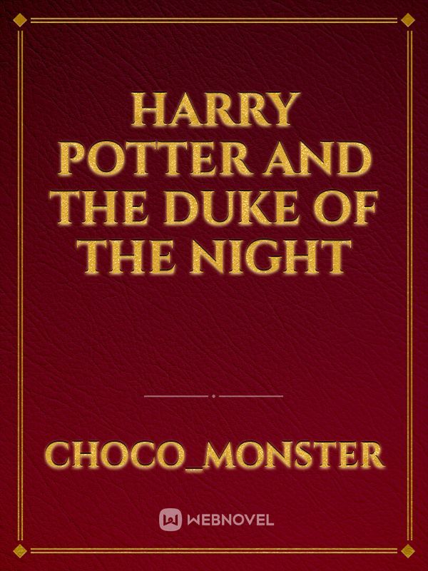 Harry Potter and the Duke of the Night