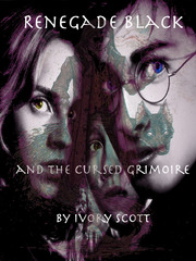 Renegade Black and the Cursed Grimoire (Harry Potter Fan-Fic) Book