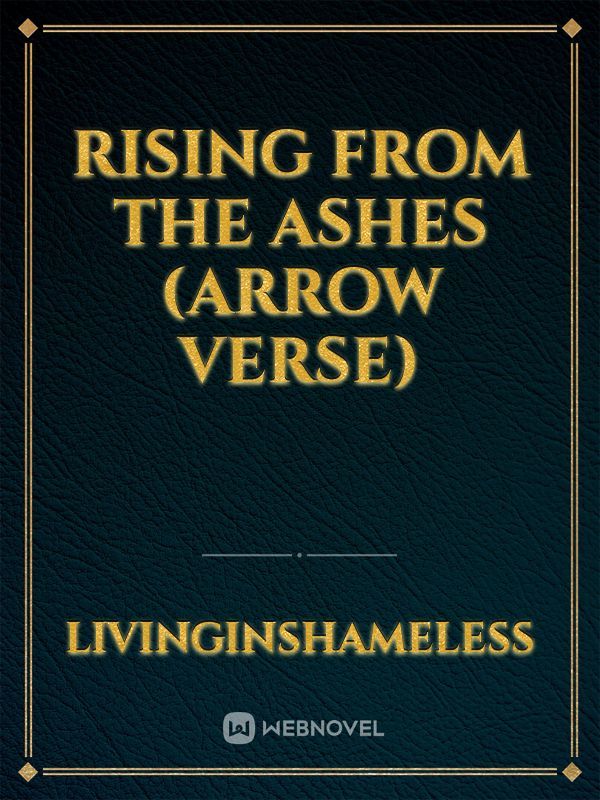 Rising From the Ashes (Arrow Verse) Book
