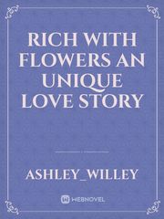 Rich With Flowers An Unique Love Story Book