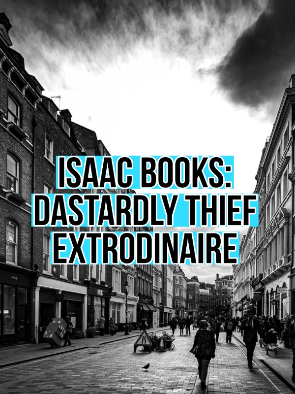 Isaac Books: Dastardly Thief Extraordinaire