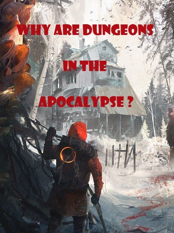 Why are Dungeons in the Apocalypse?