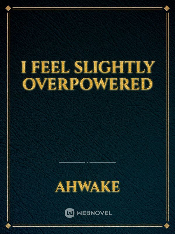 I Feel Slightly Overpowered Book