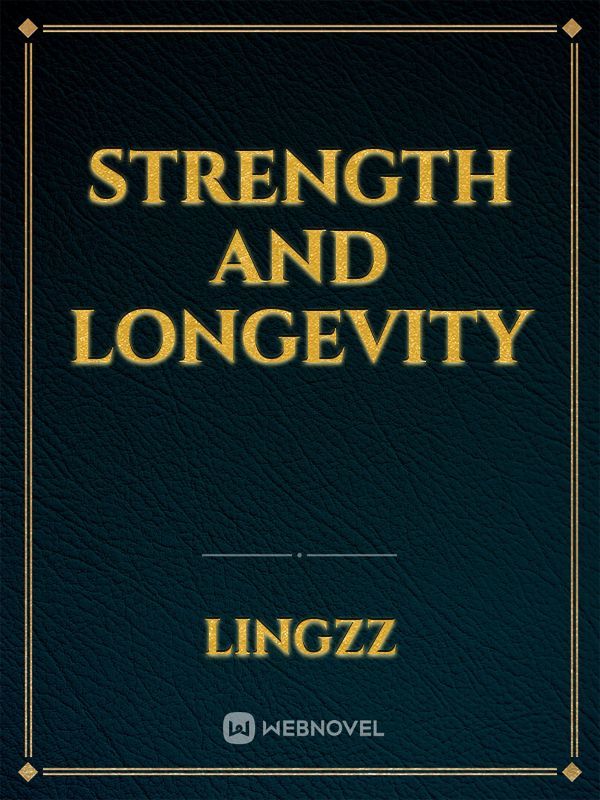 Strength and Longevity