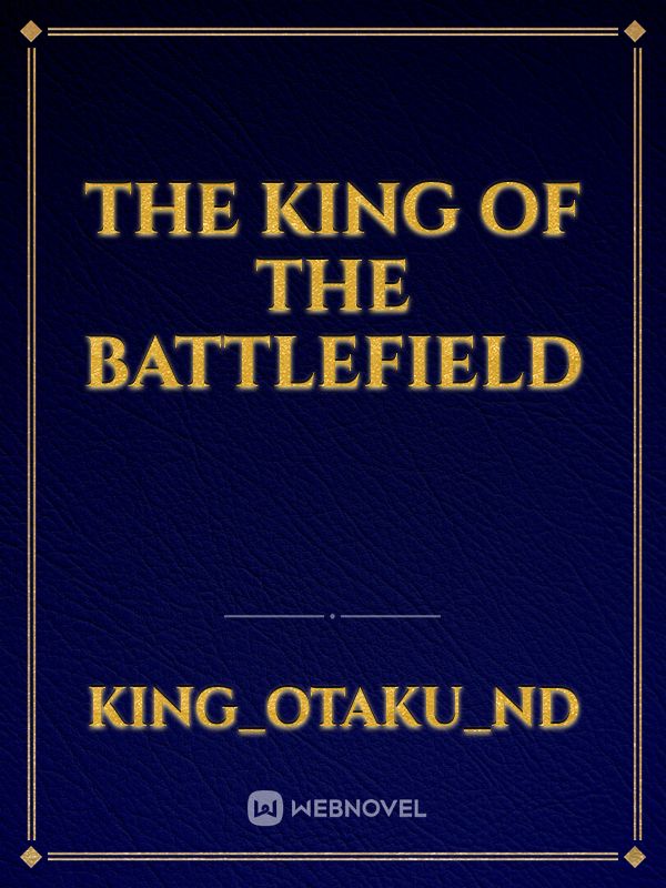 The King of the Battlefield