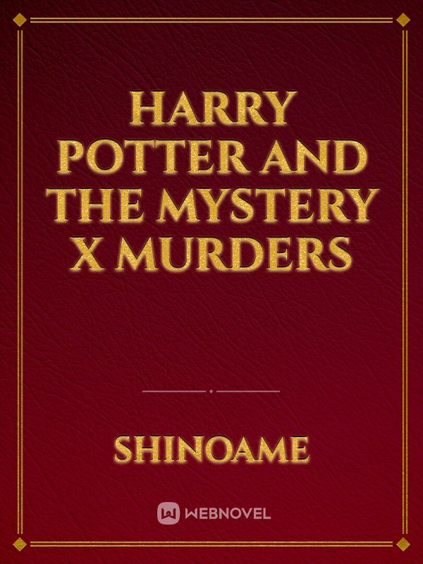 Harry Potter and the Mystery X Murders