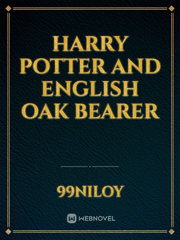 Harry potter and English Oak Bearer