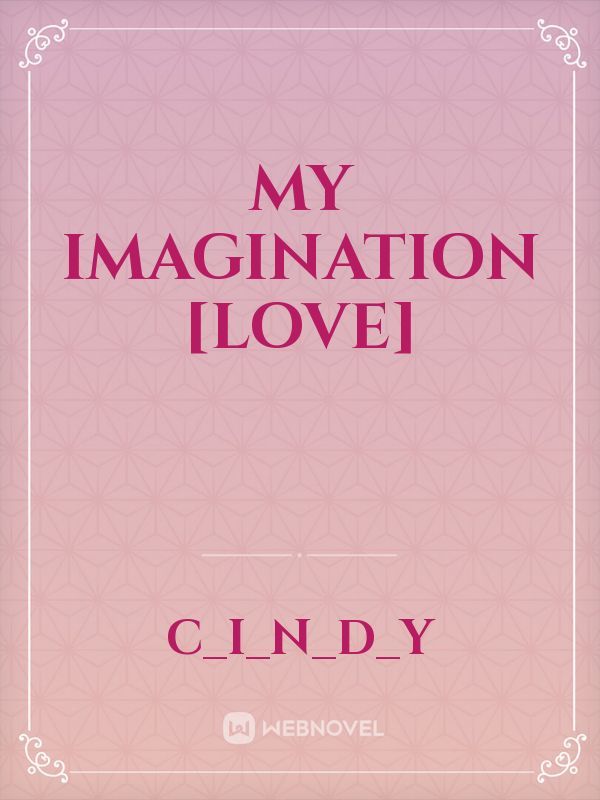 My Imagination [Love]