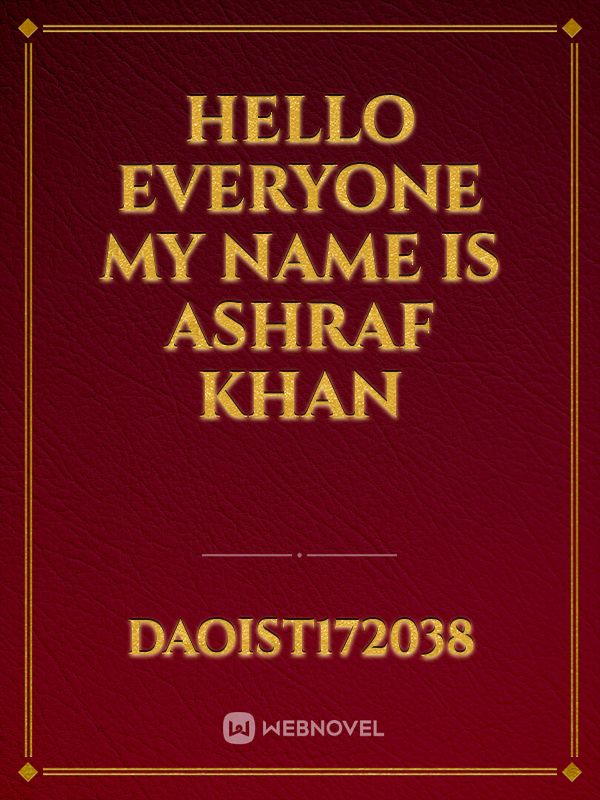 hello everyone my name is ASHRAF KHAN