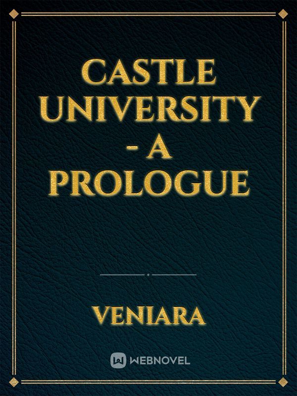 Castle University - A Prologue